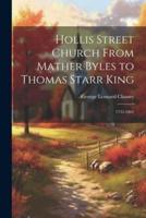 Hollis Street Church From Mather Byles to Thomas Starr King