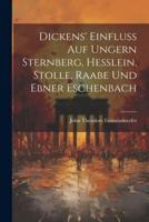 Dickens' Einfluss Auf Ungern Sternberg, Hesslein, Stolle, Raabe Und Ebner Eschenbach