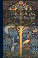 Études Sur La Poésie Latine