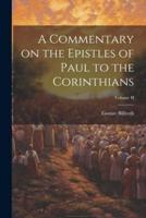 A Commentary on the Epistles of Paul to the Corinthians; Volume II
