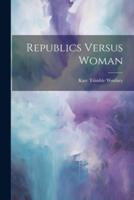 Republics Versus Woman