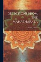 Selections From the Mahábhárata