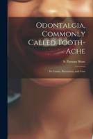 Odontalgia, Commonly Called Tooth-Ache