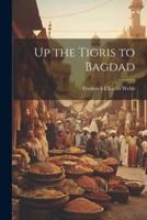 Up the Tigris to Bagdad