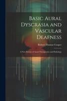 Basic Aural Dyscrasia and Vascular Deafness