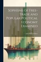 Sophisms of Free-Trade and Popular Political Economy Examined