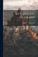 In Gentlest Germany