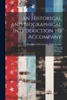 An Historical and Biographical Introduction to Accompany