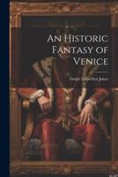 An Historic Fantasy of Venice