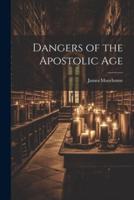 Dangers of the Apostolic Age
