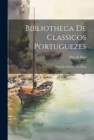 Bibliotheca De Classicos Portuguezes