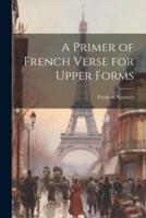 A Primer of French Verse for Upper Forms