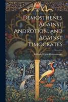 Demosthenes Against Androtion, and Against Timocrates