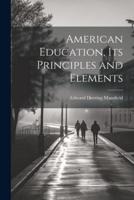 American Education, Its Principles and Elements
