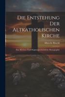 Die Entstehung Der Altkatholischen Kirche