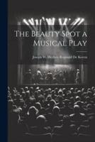 The Beauty Spot a Musical Play