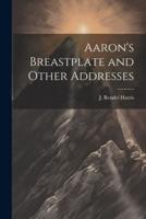 Aaron's Breastplate and Other Addresses