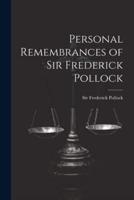 Personal Remembrances of Sir Frederick Pollock