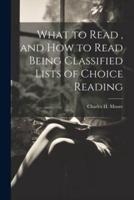 What to Read, and How to Read Being Classified Lists of Choice Reading