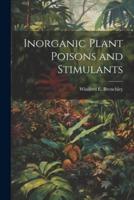 Inorganic Plant Poisons and Stimulants
