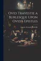 Ovid Travestie a Burlesque Upon Ovid's Epistles