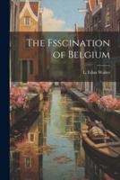 The Fsscination of Belgium