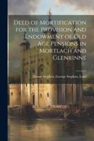 Deed of Mortification for the Provision and Endowment of Old Age Pensions in Mortlach and Glenrinne