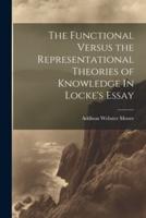 The Functional Versus the Representational Theories of Knowledge In Locke's Essay