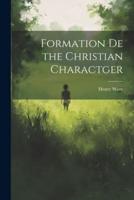 Formation De the Christian Charactger