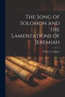 The Song of Solomon and the Lamentations of Jeremiah