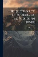 The Question of the Sources of the Mississippi River