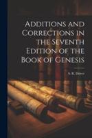 Additions and Corrections in the Seventh Edition of the Book of Genesis