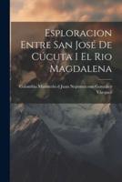 Esploracion Entre San José De Cúcuta I El Rio Magdalena