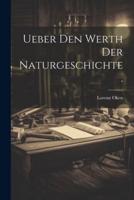Ueber Den Werth Der Naturgeschichte.