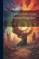 L'Archéologie Préhistorique