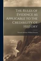 The Rules of Evidence as Applicable to the Credibility of History