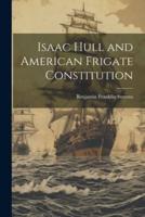 Isaac Hull and American Frigate Constitution