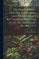 On Neuropteris Plicata Sternberg and Neuropteris Rectineruis Kidston N. Sp. On the Fossil Flora of T