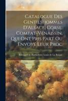 Catalogue Des Gentilshommes D'Alsace, Corse, Comtat-Venaissin, Qui Ont Pris Part Ou Envoyé Leur Proc