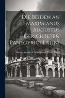 Die Beiden an Maximianus Augustus Gerichteten Panegyrici Latini