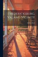 Fredericksburg, Va., and Vicinity