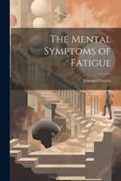 The Mental Symptoms of Fatigue