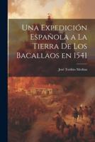 Una Expedición Española a La Tierra De Los Bacallaos En 1541