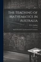 The Teaching of Mathematics in Australia; Report Presented to the International Commission