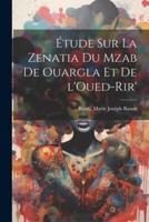 Étude Sur La Zenatia Du Mzab De Ouargla Et De L'Oued-Rir'