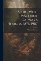 Sport With Viscount Galway's Hounds, 1876-1907