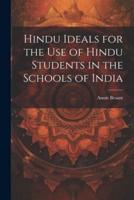 Hindu Ideals for the Use of Hindu Students in the Schools of India