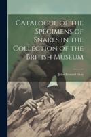 Catalogue of the Specimens of Snakes in the Collection of the British Museum
