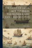 The Govt Of India Act 1919 Rules Thereunder And Govt Reports 1920