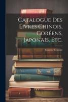 Catalogue Des Livres Chinois, Coréens, Japonais, Etc.